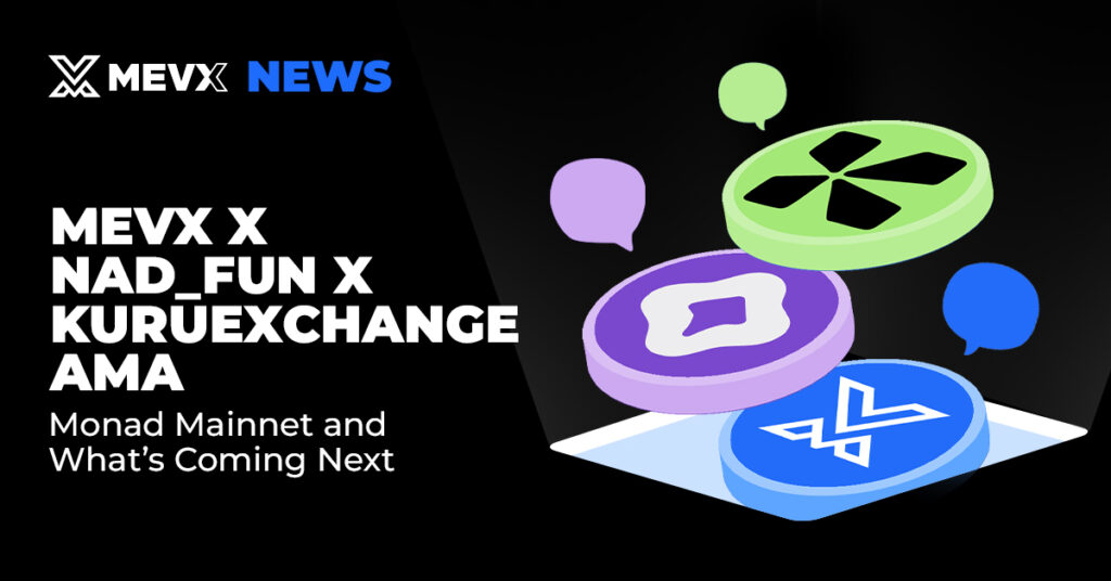 MevX x nad_fun x KuruExchange AMA: Monad Mainnet and What’s Coming Next 2 MevX x nad_fun x KuruExchange AMA: Monad Mainnet and What’s Coming Next