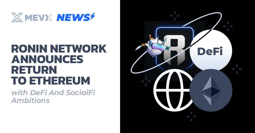 Ronin Network Announces Return To Ethereum With DeFi And SocialFi Ambitions