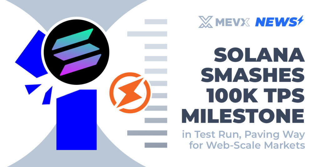 Solana Smashes 100K TPS Milestone in Test Run, Paving Way for Web-Scale Markets