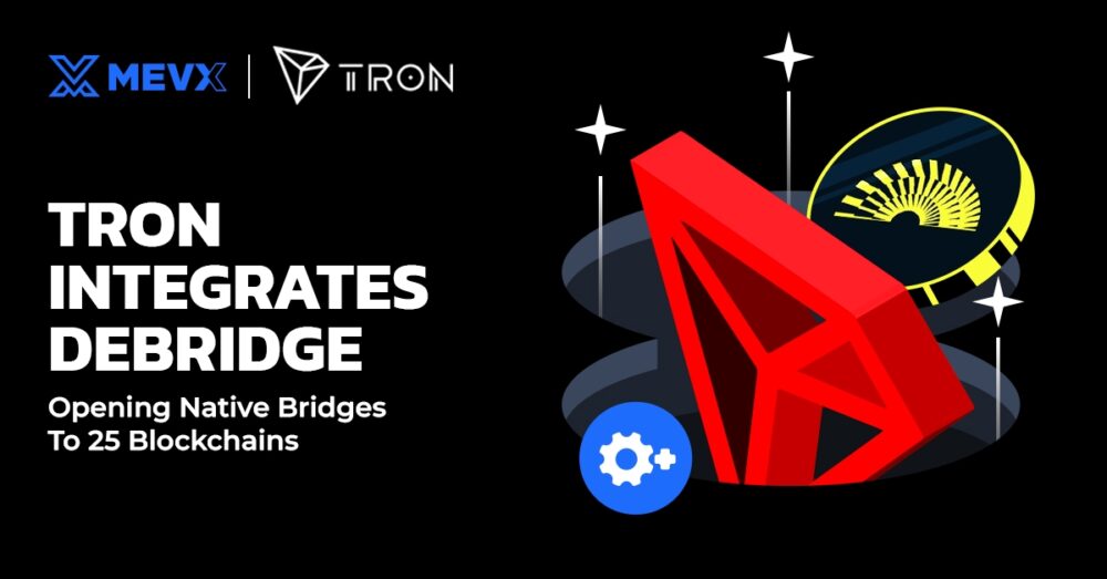 Tron Integrates deBridge - Opening Native Bridges To 25 Blockchains