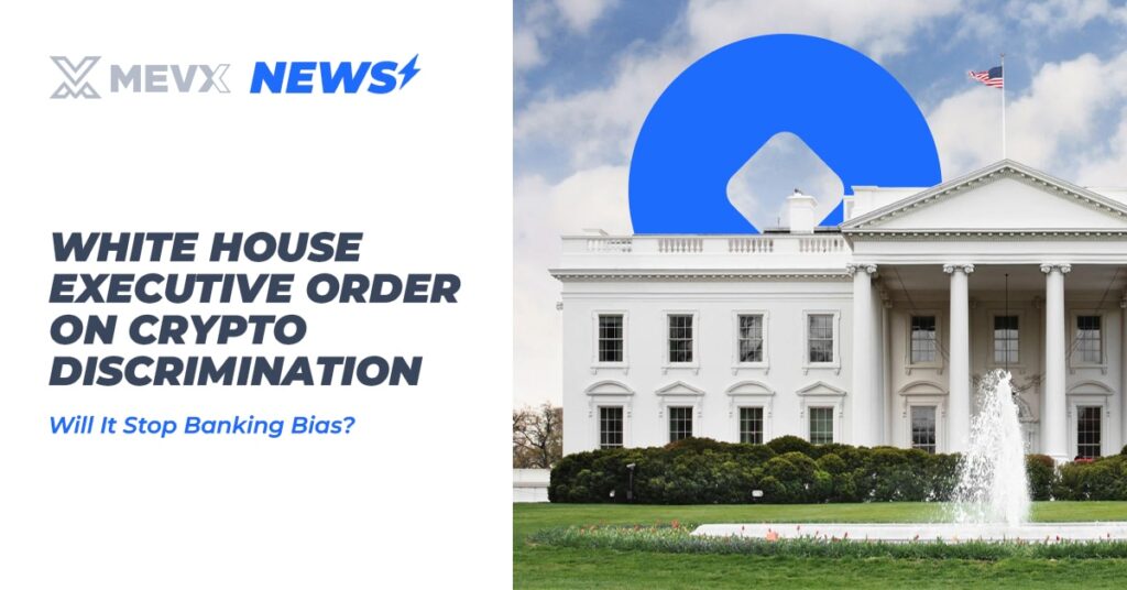 White House Executive Order on Crypto Discrimination