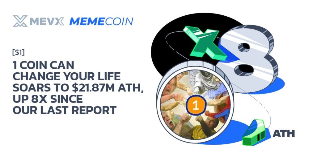 1 Coin Can Change Your Life ($1) Soars to $21.87M ATH, Up 8x Since Our Last Report