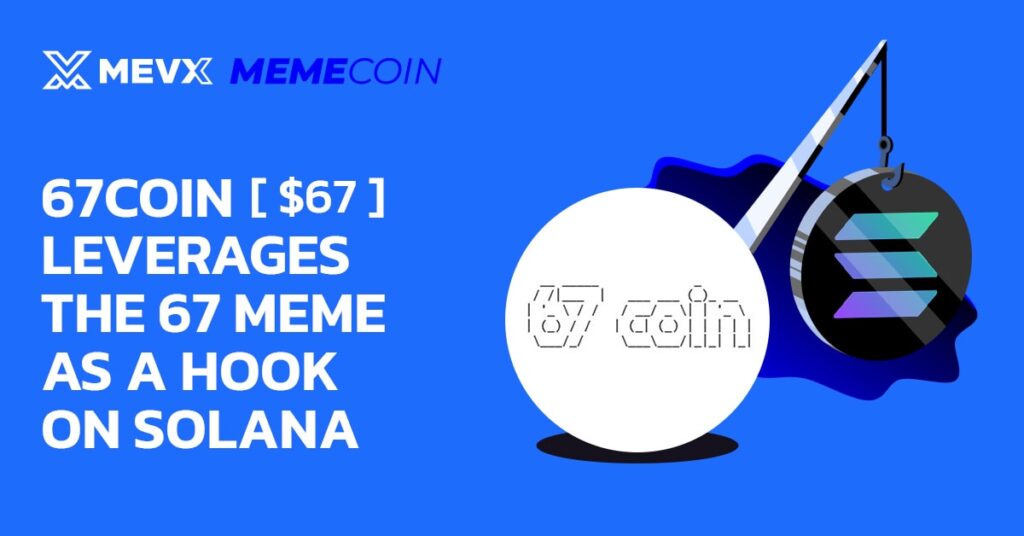 67Coin ($67) Leverages The 67 Meme As A Hook On Solana 3 67Coin ($67) Leverages The 67 Meme As A Hook On Solana