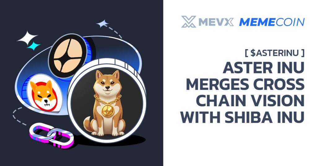 Aster INU ($AsterINU) Merges Cross-Chain Vision With Shiba Inu