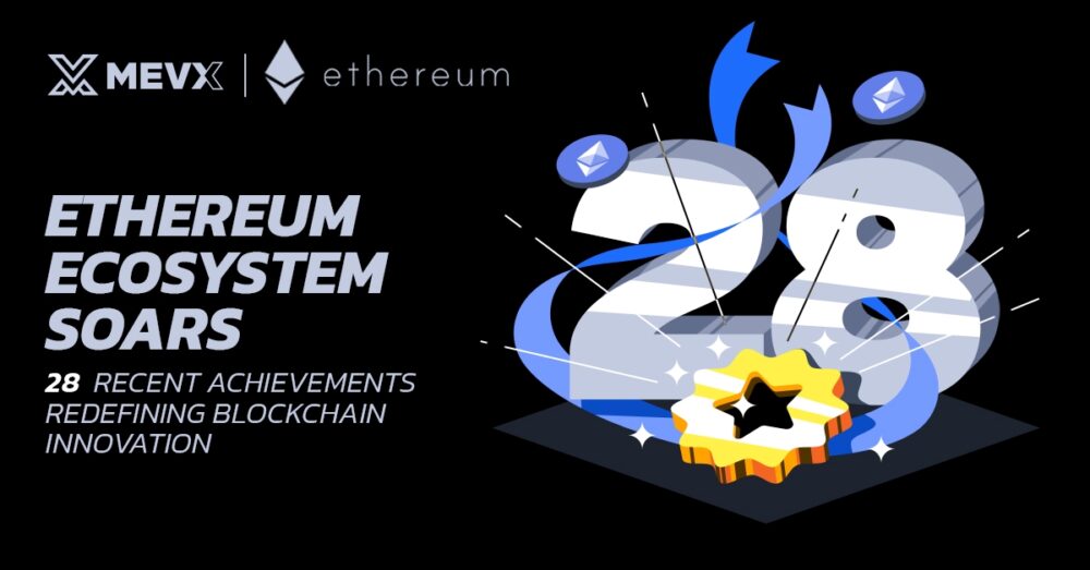 Ethereum Ecosystem: 28 Recent Achievements