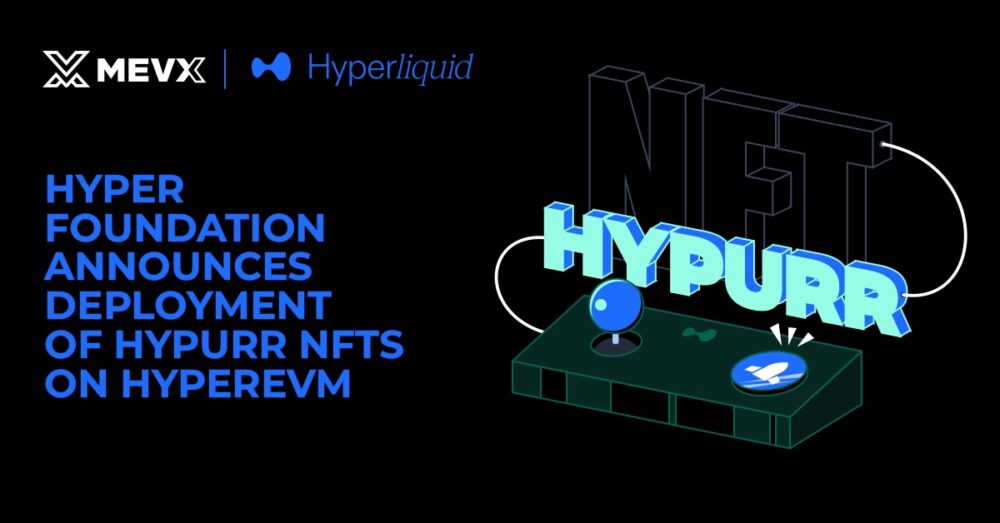 Hyper Foundation announces deployment of Hypurr NFTs on HyperEVM
