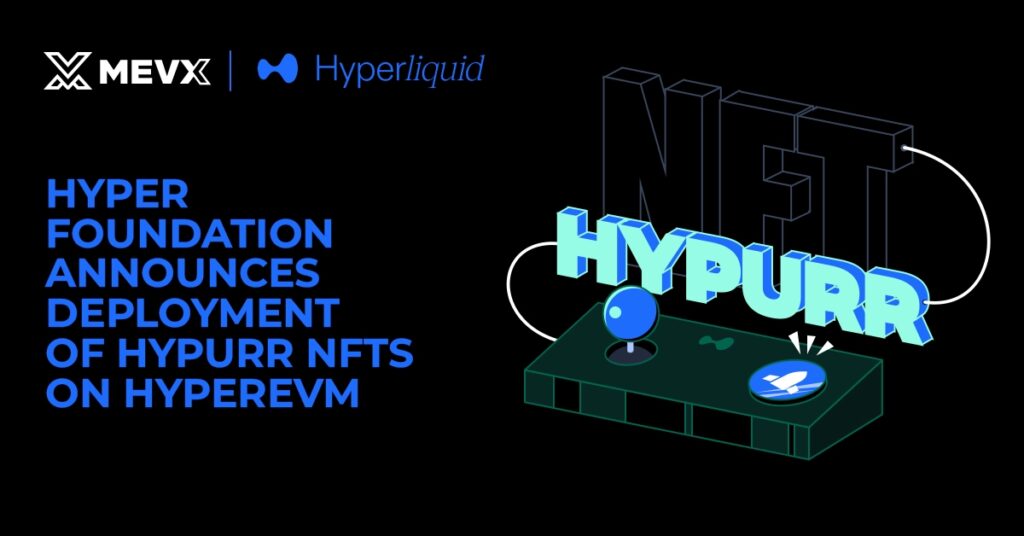 Hyper Foundation announces deployment of Hypurr NFTs on HyperEVM 3 Hyper Foundation announces deployment of Hypurr NFTs on HyperEVM