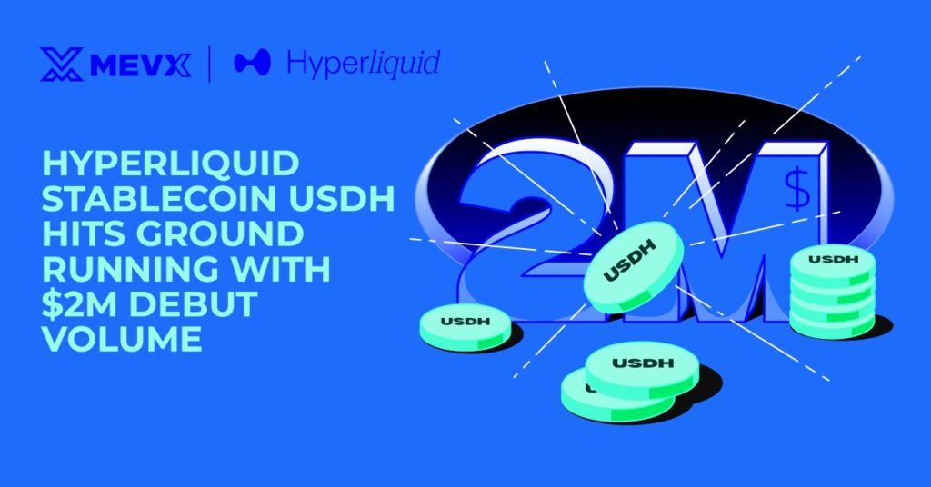 Hyperliquid Stablecoin USDH Hits the Ground Running with $2M Debut Volume 4 Hyperliquid Stablecoin USDH Launch