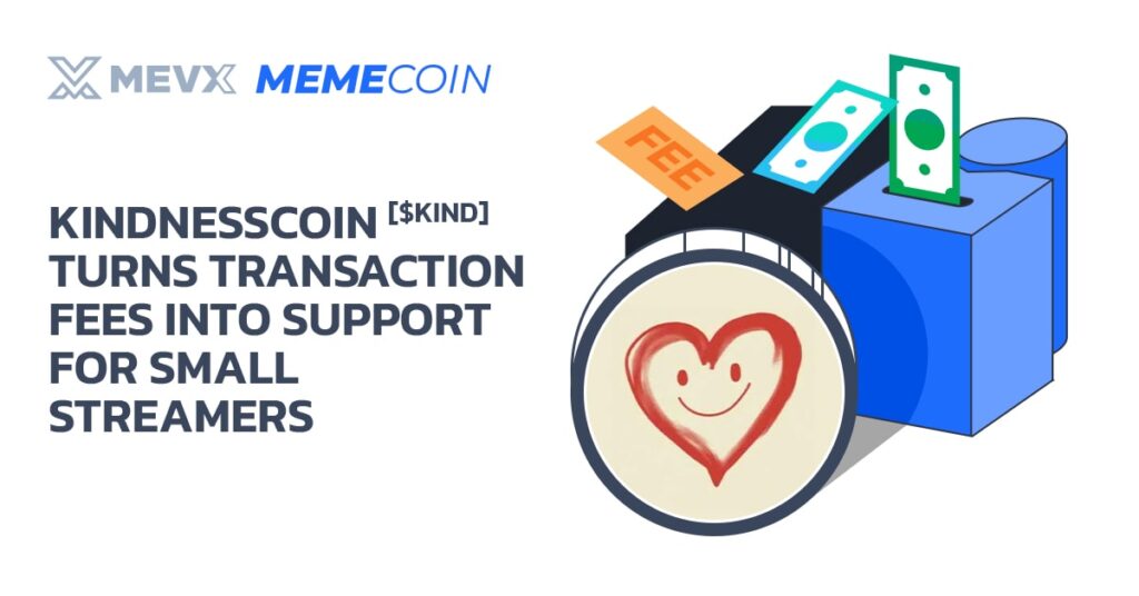 KindnessCoin ($KIND) Turns Transaction Fees Into Support For Small Streamers