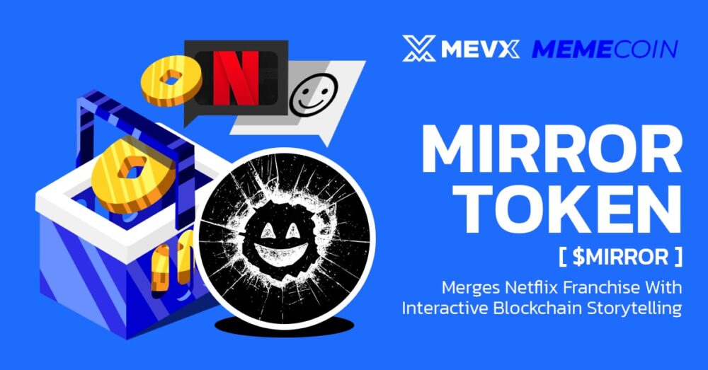 Mirror Token ($Mirror) Merges Netflix Franchise With Interactive Blockchain Storytelling