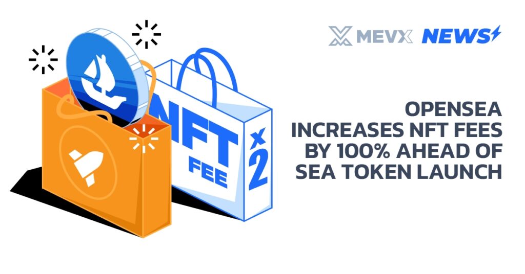 OpenSea Increases NFT Fees by 100%