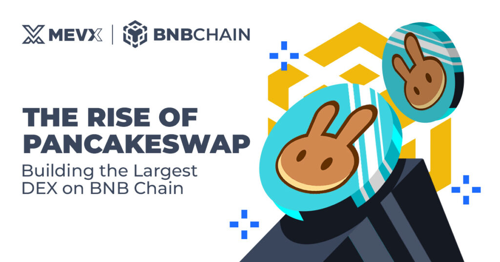 The Rise of PancakeSwap: Building the Largest DEX on BNB Chain