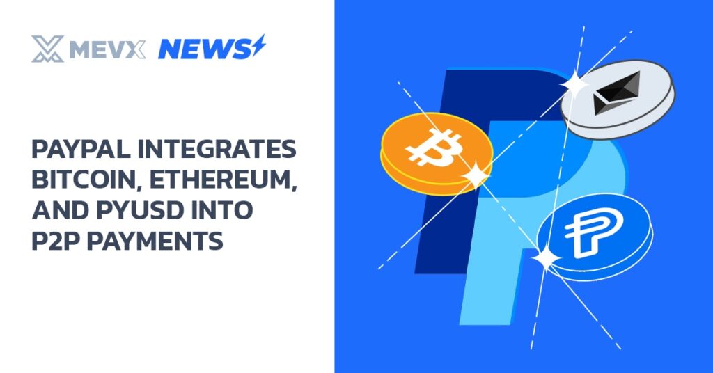 PayPal Integrates Bitcoin, Ethereum, and PYUSD into P2P Payments
