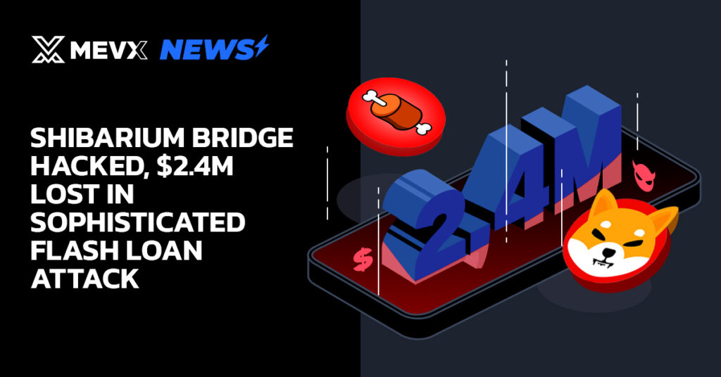 Shibarium Bridge Hacked, $2.4M Lost in Sophisticated Flash Loan Attack