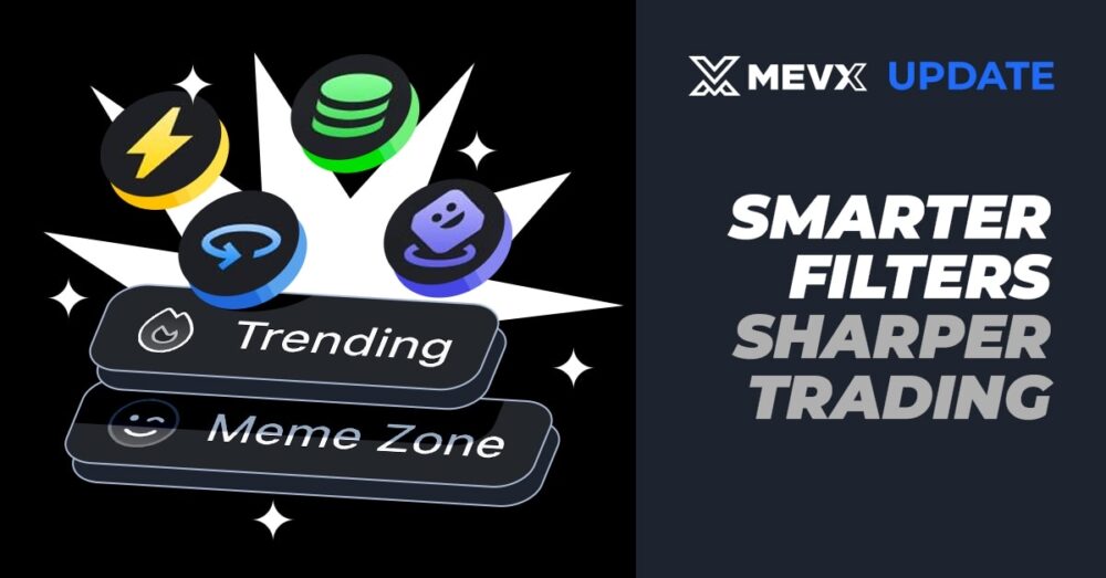 MevX Update: Smarter Filters, Sharper Trading