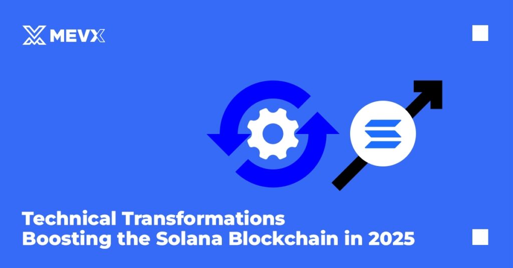 Technical Transformations Boosting the Solana Blockchain in 2025