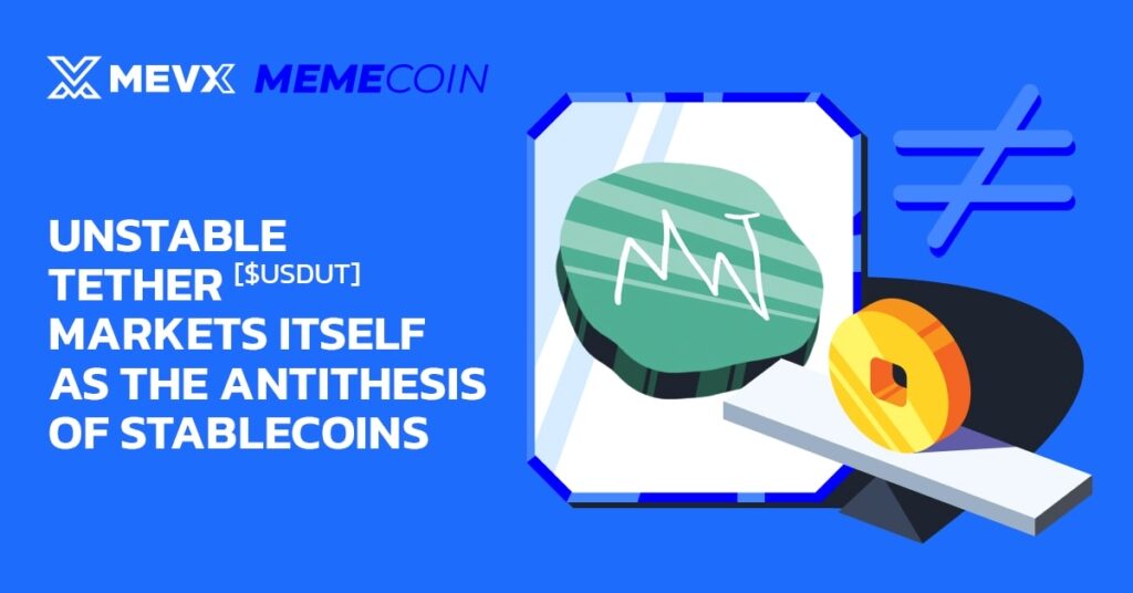 Unstable Tether ($USDUT) Markets Itself As The Antithesis Of Stablecoins