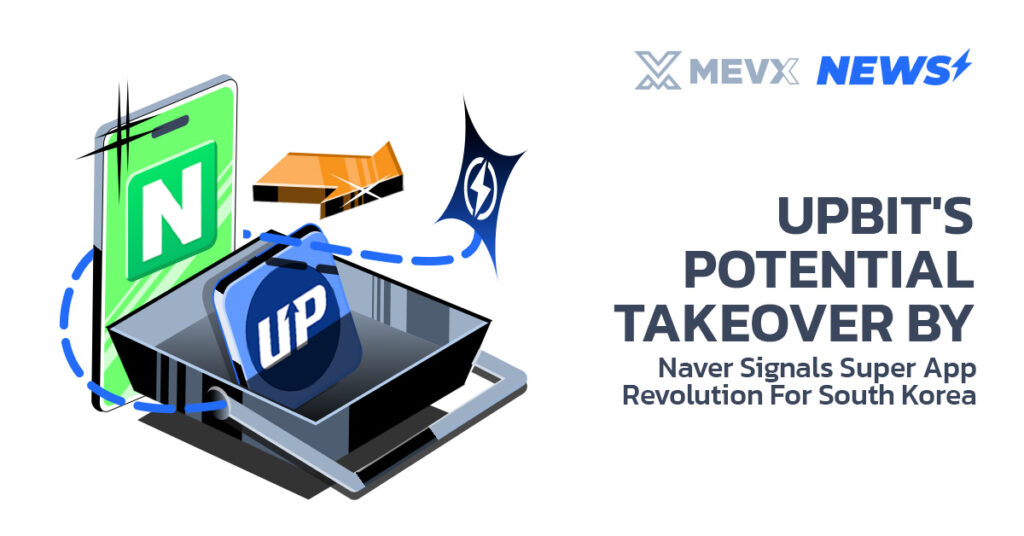 Upbit's Potential Takeover by Naver Signals Super App Revolution For South Korea