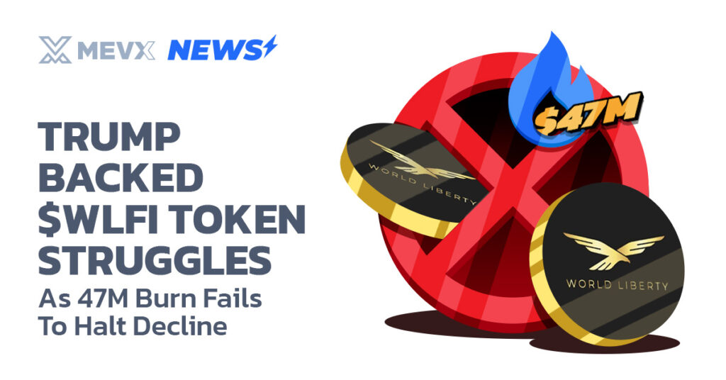 Trump Backed $WLFI Token Struggles As 47M Burn Fails To Halt Decline 3 Trump Backed $WLFI Token Struggles As 47M Burn Fails To Halt Decline