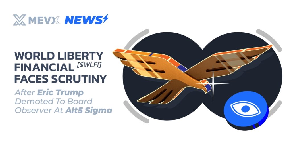 World Liberty Financial ($Wlfi) Faces Scrutiny After Eric Trump Demoted To Board Observer At Alt5 Sigma 2 World Liberty Financial ($Wlfi) Faces Scrutiny After Eric Trump Demoted To Board Observer At Alt5 Sigma